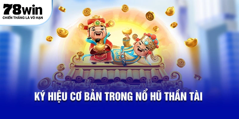 Ký hiệu cơ bản trong Nổ Hũ Thần Tài