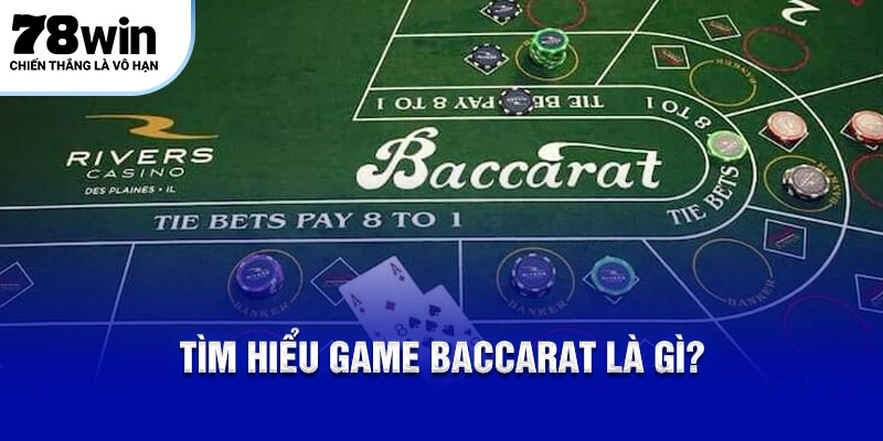 Tìm hiểu game Baccarat là gì?